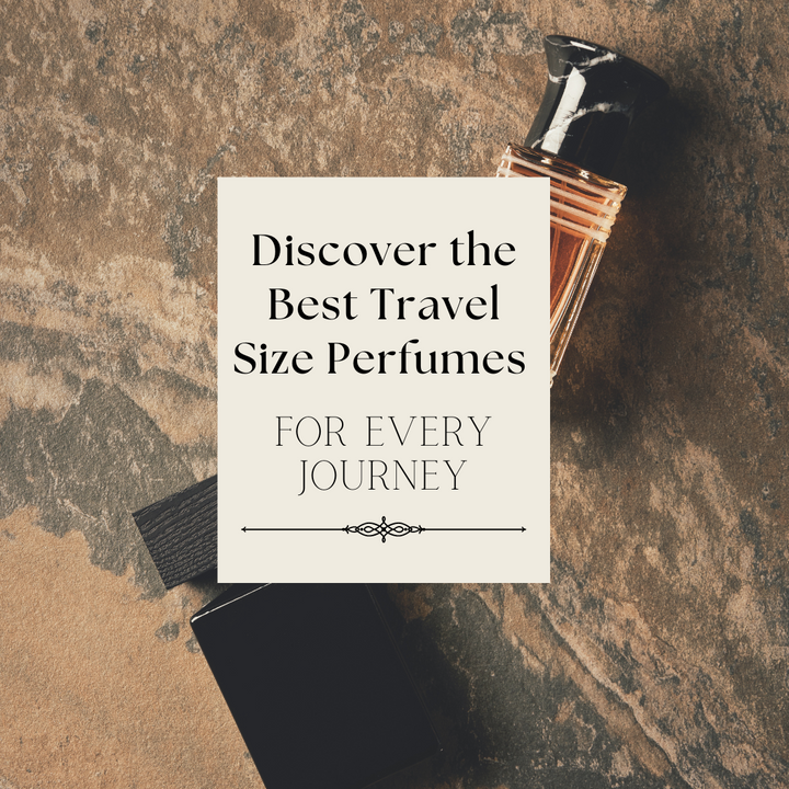 Discover the Best Travel Size Perfume for Every Journey-blog